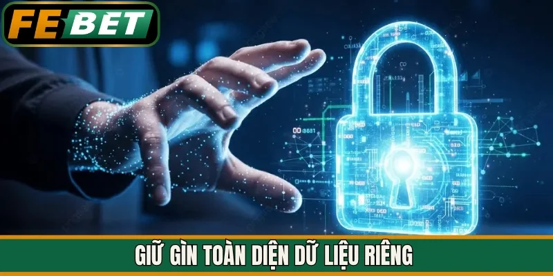 Giữ gìn toàn diện dữ liệu riêng 