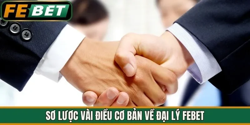 Sơ lược vài điều cơ bản về đại lý FEBET