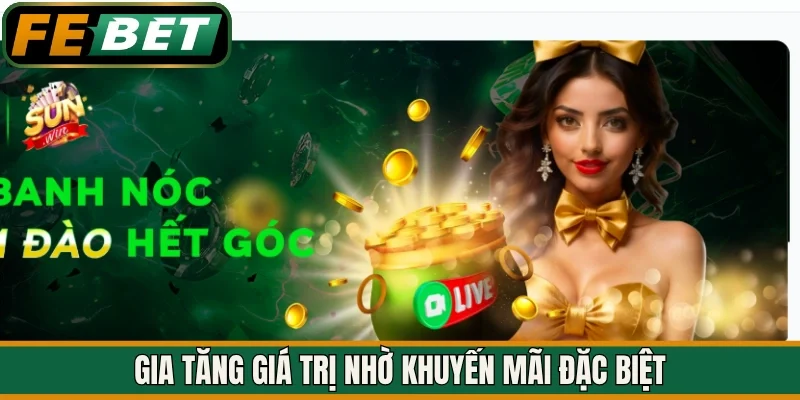 Gia tăng giá trị nhờ khuyến mãi đặc biệt 