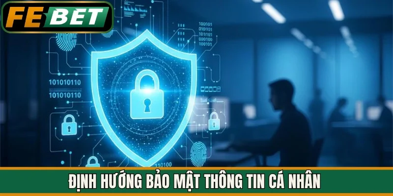 Định hướng bảo mật thông tin cá nhân