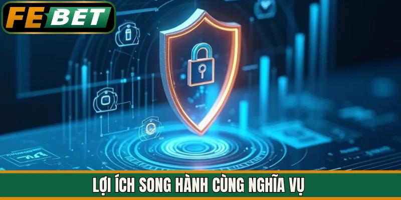 Lợi ích song hành cùng nghĩa vụ